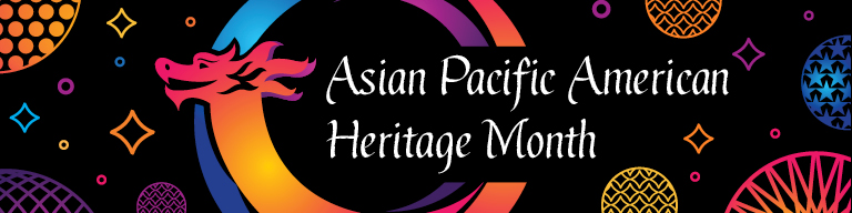 Asian Pacific American Heritage Month