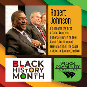 Robert Johnson He became the first African American billionaire when he sold Black Entertainment Television (BET), the cable station he founded, in 2001.